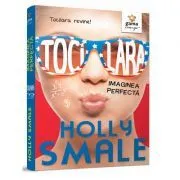 Tocilara. Imaginea perfecta, Volumul 3 de Holly Smale