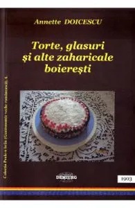 Torte, glasuri ai alte zaharicale boieresti de Annette Doicescu