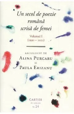 Un secol de poezie romana scrisa de femei Vol.1 (1990-2021) de Paula Erizanu