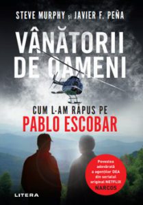 Vanatorii de oameni. Cum l-am rapus pe Pablo Escobar