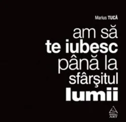 Am să te iubesc până la sfârșitul lumii (audiobook) de Marius Tuca