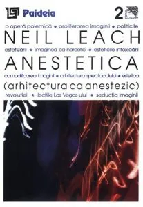 Anestetica. Arhitectura ca anestezic de Neil Leach