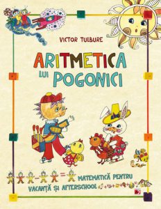 Aritmetica lui Pogonici. Matematica pentru vacanta si afterschool