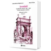 Aromanii in publicatiile culturale, 1880-1940. Bibliografie analitica, vol. 1