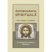 Autobiografia spirituala, intre teologie si actualitate