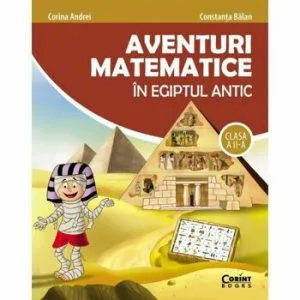 Aventuri matematice in Egiptul antic. Clasa a-II-a de Constanta Balan