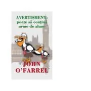 Avertisment. Poata sa contina urme de alune de John O Farrell