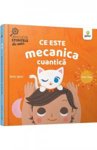 Ce este mecanica cuantica. Descopar stiintele de mic