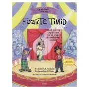 Ce sa faci cand esti foarte timid. Ghid pentru copiii care vor sa scape de anxietatea sociala de Claire A.B. Freeland