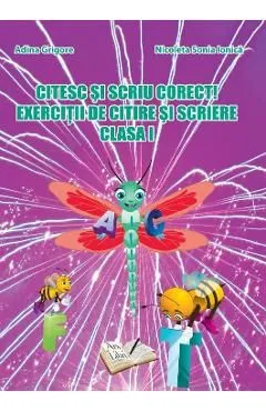 Citesc si scriu corect! Exercitii de citire si scriere clasa 1 de Nicoleta-Sonia Ionica