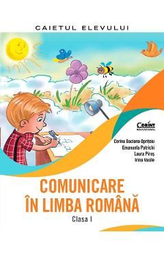 Comunicare in limba romana - Clasa 1 - Caiet