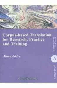 Corpus-Based Translation For Research, Practice And Training de Mona Arhire