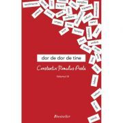 Dor de dor de tine. Volumul 3