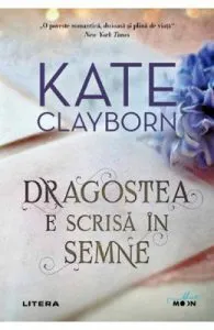 Dragostea e scrisa in semne de Kate Clayborn