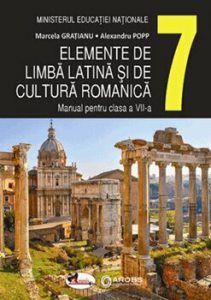 Elemente de limba latina si de cultura romanica. Manual cls a VII-a