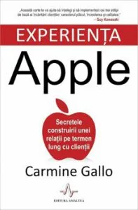 Experienta Apple. Secretele construirii unei relatii pe termen lung cu clientii de Carmine Gallo