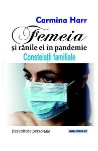 Femeia si ranile ei in pandemie. Constelatii familiale de Carmina Harr