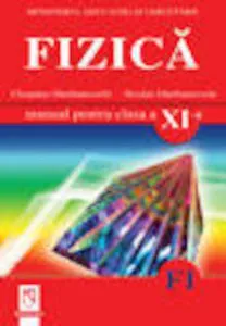 Fizica F1. Manual clasa a XI-a