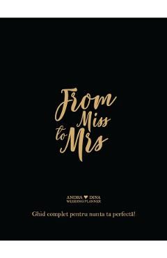 From Miss to Mrs. Ghid complet pentru nunta ta perfecta