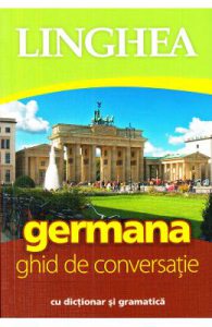 Germana. Ghid de conversatie cu dictionar si gramatica Ed.4