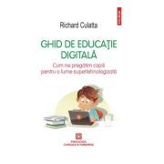 Ghid de educatie digitala. Cum ne pregatim copiii pentru o lume supertehnologizata