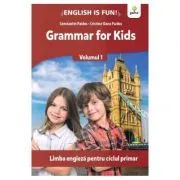 Grammar for kids. Volumul 1. Limba engleza pentru ciclul primar de Constantin Paidos Cristina-Dana Paidos