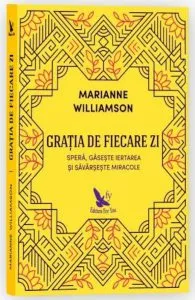 Gratia de fiecare zi. Editie revizuita de Marianne Williamson