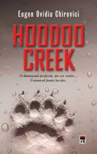 Hoodoo Creek. O dimineata perfecta, un cer senin... Cosmarul poate incepe de Eugen Ovidiu Chirovici