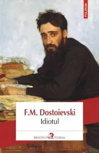 Idiotul (Editia 2018) de F.M. Dostoievski