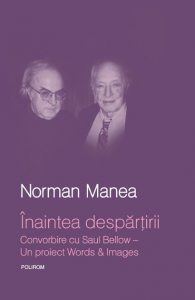 Inaintea despartirii. Convorbire cu Saul Bellow - Un proiect Words & Images
