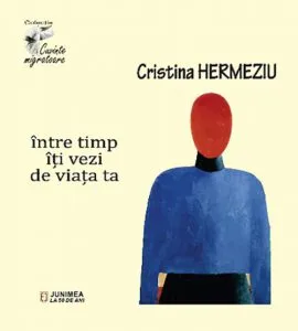 Intre timp iti vezi de viata ta de Cristina Hermeziu