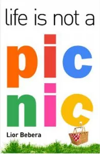Life is not a picnic de Lior Bebera