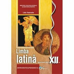 Limba latina, manual pentru clasa a XII-a de Lidia Tudorache