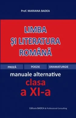 Limba și literatura română. Manuale alternative - Clasa a XI-a de Mariana Badea