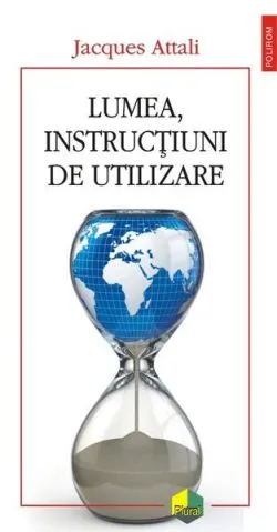 Lumea, instrucţiuni de utilizare de Jacques Attali