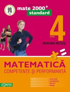 Matematica. Competente si performanta (exercivii, probleme, jocuri, teste) - Clasa a IV-a. de Mariana Mogos