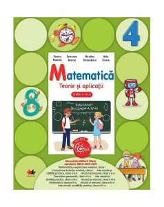 Matematică. Teorie și aplicatii. Clasa a IV-a