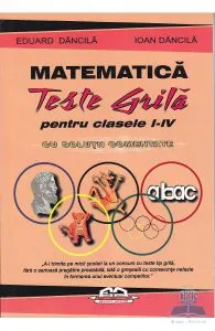 Matematica. Teste grilapentru clasa 1-4 cu solutii comentate de Eduard Dancila