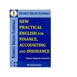 New Practical English for Finance, Accounting and Insurance de Diana-Eugenia Ioncica