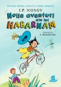 Noile aventuri ale lui Habarnam de I.P. Nosov