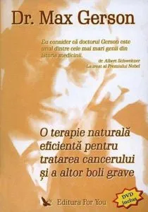 O terapie naturala eficienta pentru tratarea cancerului si a altor boli grave - DVD inclus de Max Gerson