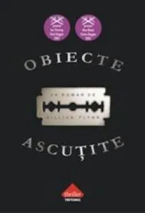 Obiecte ascutite (paperback) de Gillian Flynn
