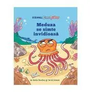 Oceanul Emotiilor. Meduza se simte invidioasa de Katie Woolley