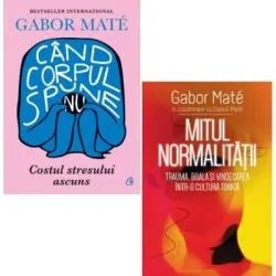 Pachet 2 carti: Mitul Normalitatii si Cand corpul spune nu de Gabor Mate