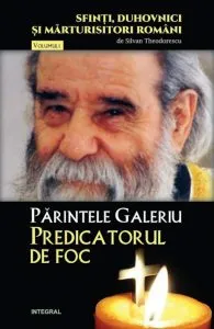 Parintele Galeriu.Predicatorul de foc de Dan Silviu Boerescu