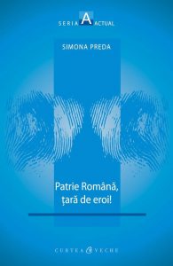 Patrie romana, tara de eroi!
