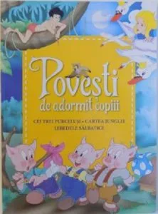 Povesti de adormit copiii - Cei trei purcelusi, Cartea junglei, Lebedele salbatice