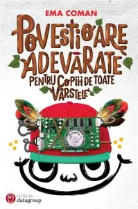 Povestioare adevarate pentru copiii… de toate varstele de Ema Coman