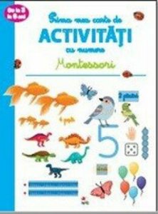 Prima mea carte de activitati cu numere. Montessori. 3-6 ani
