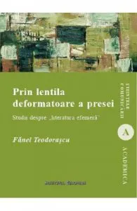 Prin lentila deformatoare a presei de Fanel Teodorascu